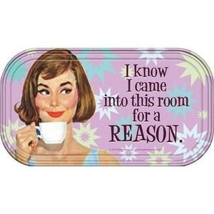 I Know I came into tho room for a REASON. Magnetic Tin Sign